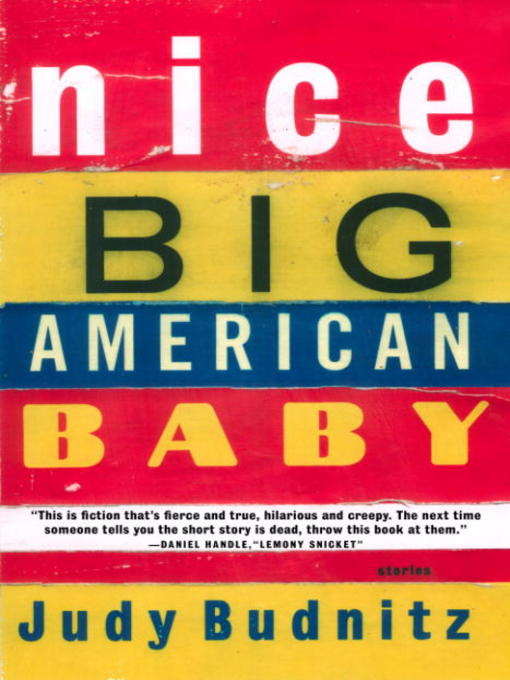 Title details for Nice Big American Baby by Judy Budnitz - Available